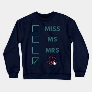 Miss Ms Mrs Dr, Funny Gift for Doctors & Med School Students Crewneck Sweatshirt